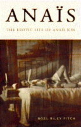 Stock image for Anais: The Erotic Life of Anais Nin for sale by Katsumi-san Co.