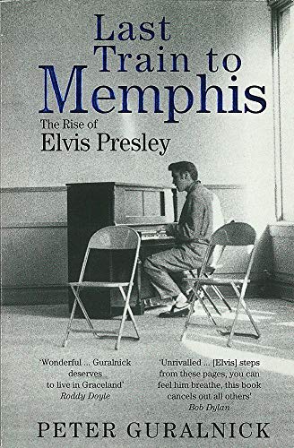 Stock image for Last Train To Memphis: The Rise of Elvis Presley - 'The richest portrait of Presley we have ever had' Sunday Telegraph for sale by WorldofBooks