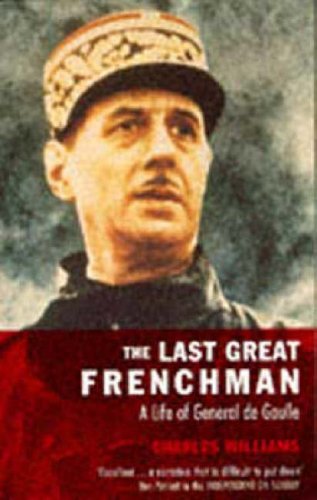 Beispielbild fr The Last Great Frenchman - A Life of General De Gaulle zum Verkauf von WorldofBooks