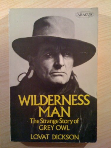 Stock image for Wilderness Man - The strange story of Grey Owl for sale by best books