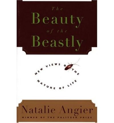 Beispielbild fr Beauty Of The Beastly: The New Views of the Nature of Life zum Verkauf von AwesomeBooks