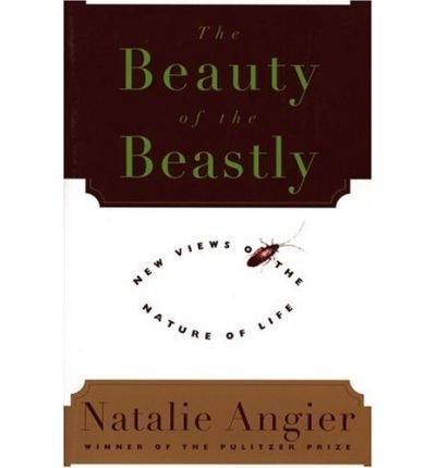 Stock image for Beauty Of The Beastly: The New Views of the Nature of Life for sale by AwesomeBooks