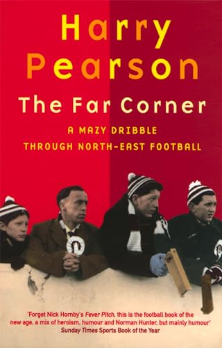 9780349108377: The Far Corner: A Mazy Dribble Through North-East Football