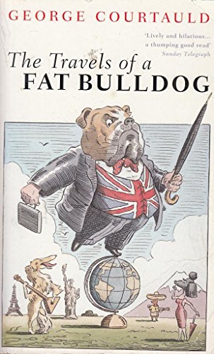 9780349108438: The Travels of a Fat Bulldog