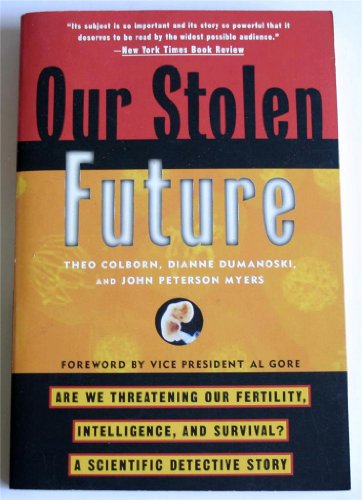 Beispielbild fr Our Stolen Future: Are We Threatening our Fertility, Intelligence and Survival? - A Scientific Detective Story zum Verkauf von AwesomeBooks