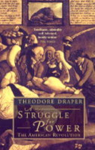 9780349108865: A STRUGGLE FOR POWER. The American Revolution.