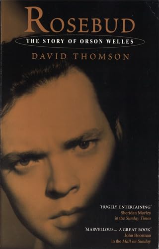 Thomson, D: Rosebud: The Story Of Orson Welles - Thomson, David