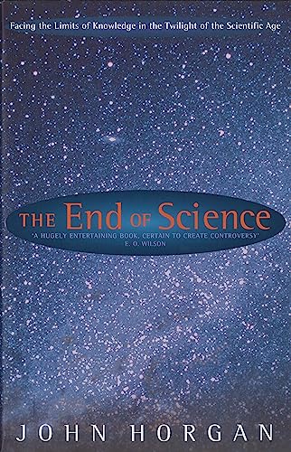 Stock image for End of Science : Facing the Limits of Knowledge in the Twilight of the Scientific Age for sale by Better World Books