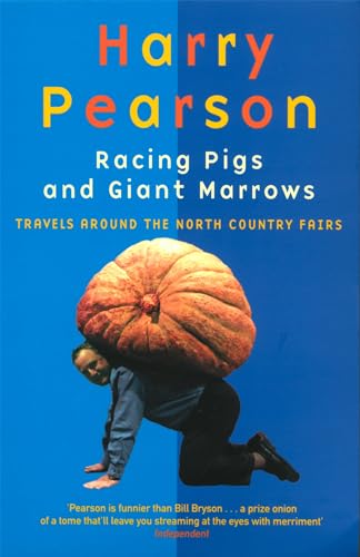 Beispielbild fr Racing Pigs and Giant Marrows : Travels Around the North Country Fairs zum Verkauf von Better World Books