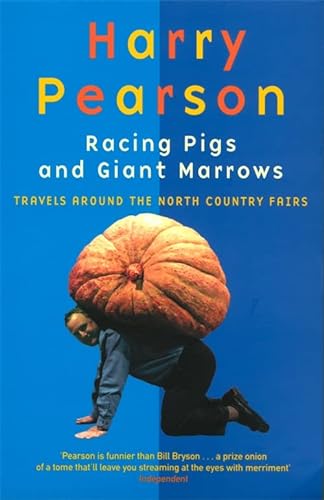 9780349109466: Racing Pigs And Giant Marrows: Travels around the North Country Fairs [Lingua Inglese]