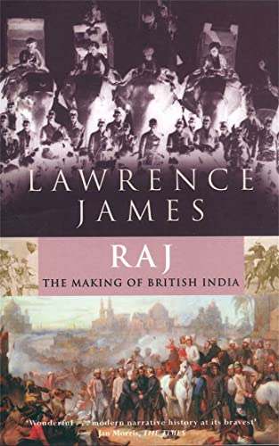 Raj : The Making and Unmaking of British India - Lawrence James