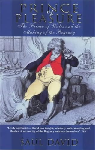Stock image for Prince of Pleasure: The Prince of Wales and the Making of the Regency for sale by Wonder Book