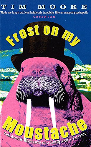 Beispielbild für Frost on My Moustache: Arctic Exploits of a Lord and a Loafer: The Arctic Exploits of a Lord and a Loafer zum Verkauf von WorldofBooks