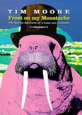 Beispielbild fr Frost On My Moustache: The Arctic Exploits of a Lord and a Loafer zum Verkauf von WorldofBooks