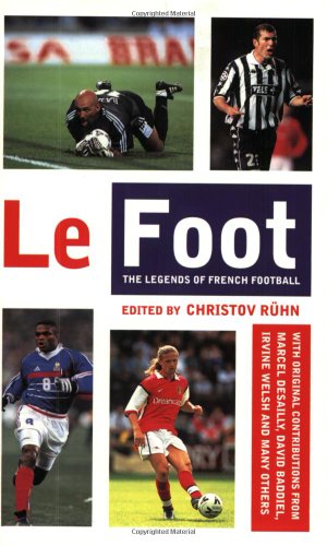 9780349112701: Foot, Le: The Legends of French Football in Their Own Words