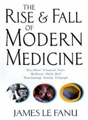 Imagen de archivo de The Rise and Fall of Modern Medicine a la venta por ThriftBooks-Atlanta