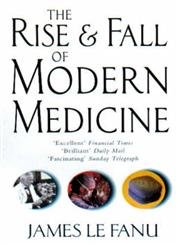 9780349112800: The Rise And Fall Of Modern Medicine