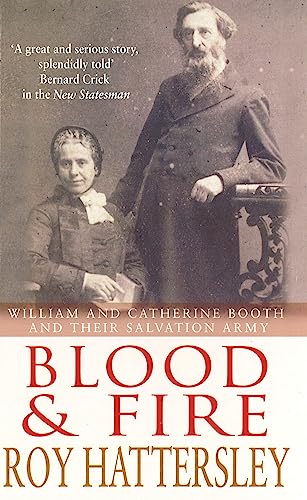 Imagen de archivo de Blood and Fire : William and Catherine Booth and the Salvation Ar a la venta por Hawking Books
