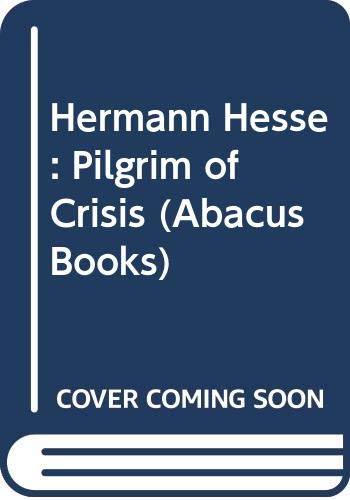 Beispielbild fr Hermann Hesse: Pilgrim of Crisis (Abacus Books) zum Verkauf von AwesomeBooks