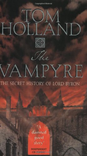 Beispielbild fr The Vampyre: Being the True Pilgrimage of George Gordon, Sixth Lord Byron zum Verkauf von WorldofBooks