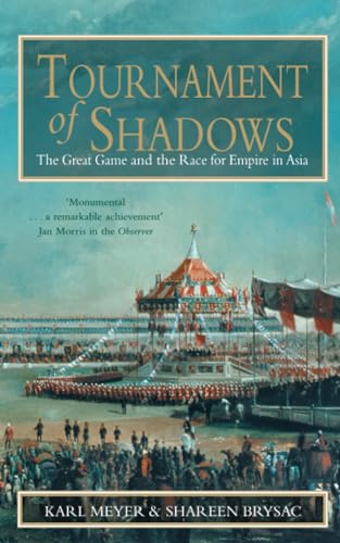 Stock image for Tournament of Shadows : The Great Game and the Race for Empire in Central Asia for sale by Better World Books