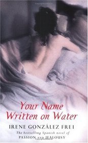 Imagen de archivo de Your Name Written on Water - An Erotic Novel a la venta por Books@Ruawai