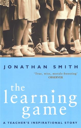 The Learning Game: A Teacher's Inspirational Story (9780349113883) by Smith, Jonathan