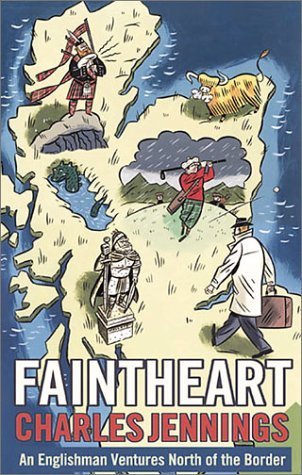 Stock image for Faintheart: An Englishman Ventures North of the Border for sale by The London Bookworm