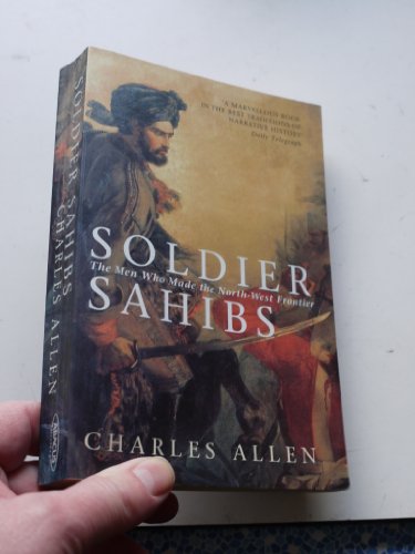 9780349114569: Soldier Sahibs: The Men Who Made the North-West Frontier