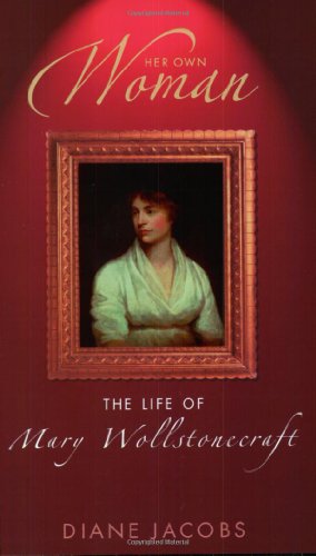 Beispielbild fr Her Own Woman: The Life of Mary Wollstonecroft zum Verkauf von WorldofBooks