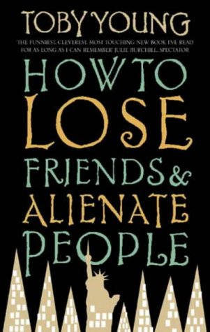 9780349114859: How To Lose Friends & Alienate People