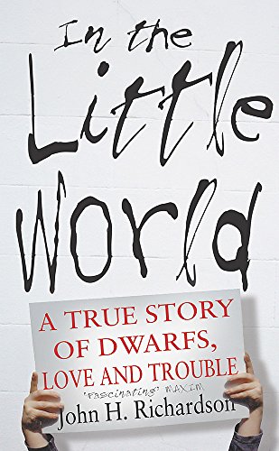 9780349114972: In The Little World: A True Story of Dwarfs, Love, and Trouble