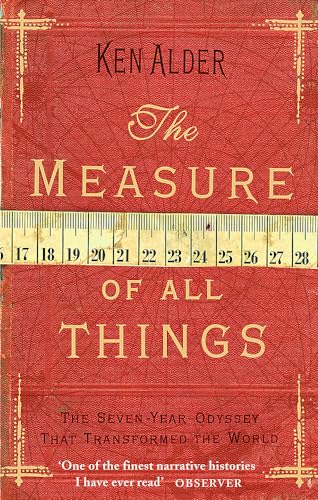 9780349115078: The Measure Of All Things: The Seven Year Odyssey That Transformed the World