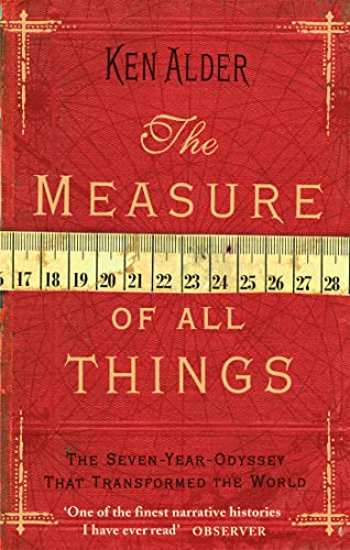 Stock image for The Measure Of All Things: The Seven Year Odyssey That Transformed the World for sale by WorldofBooks