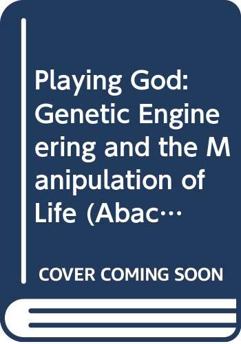 Imagen de archivo de Playing God: Genetic Engineering and the Manipulation of Life (Abacus Books) a la venta por Windmill Books