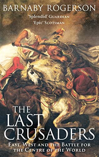 Beispielbild fr The Last Crusaders: East, West and the Battle for the Centre of the World zum Verkauf von WorldofBooks