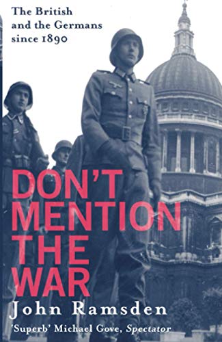 Stock image for Don't Mention The War: The British and the Germans since 1890 for sale by WorldofBooks