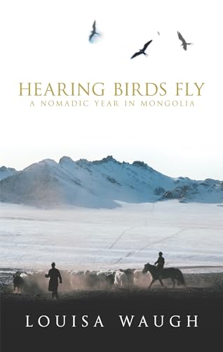 9780349115801: Hearing Birds Fly: A Year in a Mongolian Village