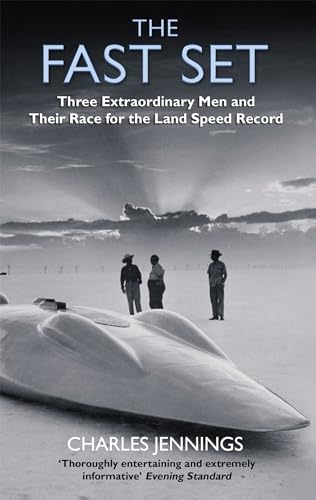Beispielbild fr The Fast Set: Three Extraordinary Men and Their Race for the Land Speed Record zum Verkauf von AwesomeBooks