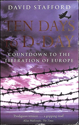 Beispielbild fr Ten Days to D-Day Countdown to the Liberation of Europe /anglais zum Verkauf von Books End Bookshop