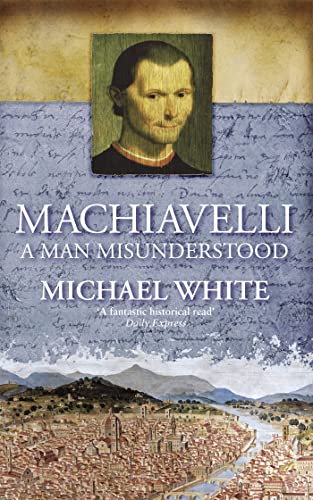 Beispielbild fr Machiavelli : A Man Misunderstood zum Verkauf von Better World Books