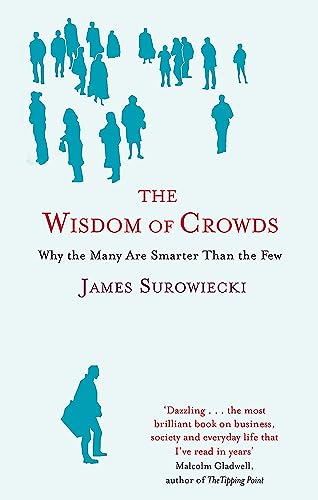 9780349116051: The Wisdom Of Crowds: Why the Many are Smarter than the Few and How Collective Wisdom Shapes Business, Economics, Society and Nations