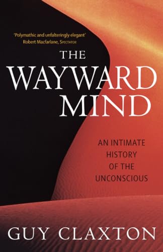 9780349116549: The Wayward Mind: An Intimate History of the Unconscious