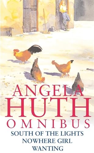 Stock image for Angela Huth Omnibus : South of the Lights, Nowhere Girl and Wanting for sale by ThriftBooks-Atlanta