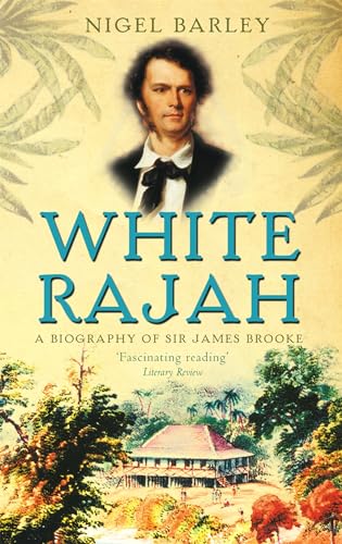 White Rajah: A Biography of Sir James Brooke (9780349116730) by Barley, Nigel