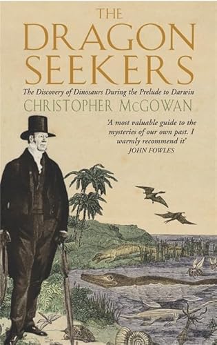 9780349117102: The Dragon Seekers : The Discovery of Dinosaurs Before Darwin