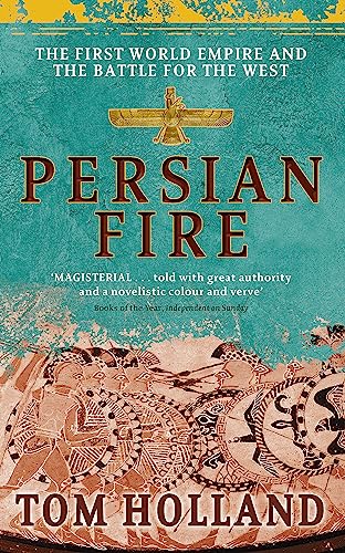 Beispielbild fr Persian Fire: The First World Empire, Battle for the West: The First World Empire, Battle for the West - 'Magisterial' Books of the Year, Independent zum Verkauf von WorldofBooks