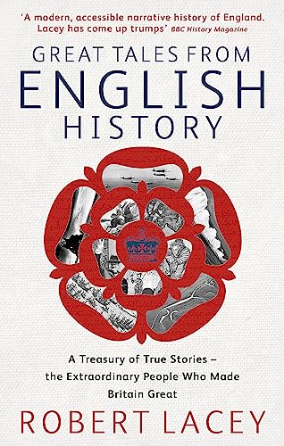 9780349117317: Great Tales From English History: Cheddar Man to DNA: A Treasury of True Stories of the Extraordinary People Who Made Britain Great