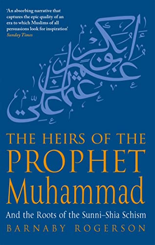 Stock image for The Heirs of the Prophet Muhammad: And the Roots of the Sunni-Shia Schism for sale by ThriftBooks-Dallas