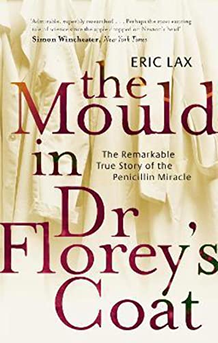 Stock image for The Mould In Dr Florey's Coat: The Remarkable True Story of the Penicillin Miracle for sale by WorldofBooks